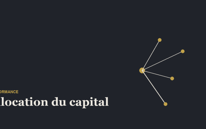 Allocation du capital : le vrai levier de création de valeur